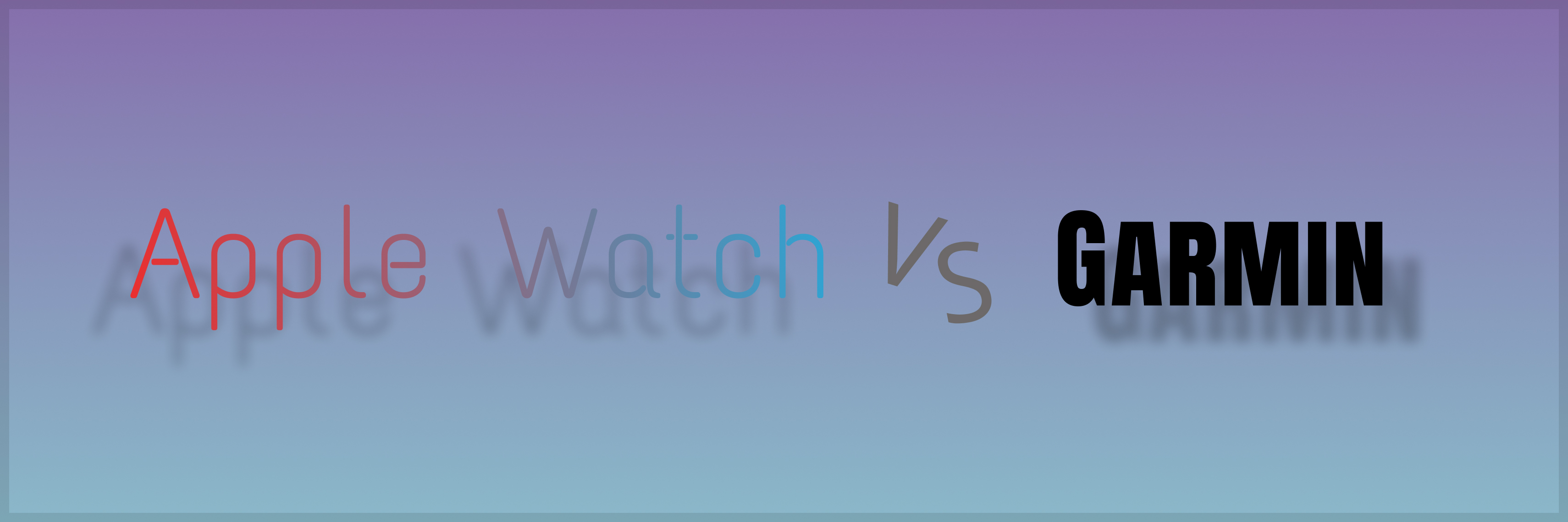 Featured image for 运动手表不完全使用感受：Apple vs Garmin